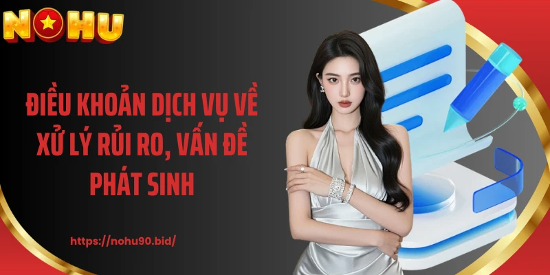 Điều khoản dịch vụ về xử lý rủi ro, vấn đề phát sinh