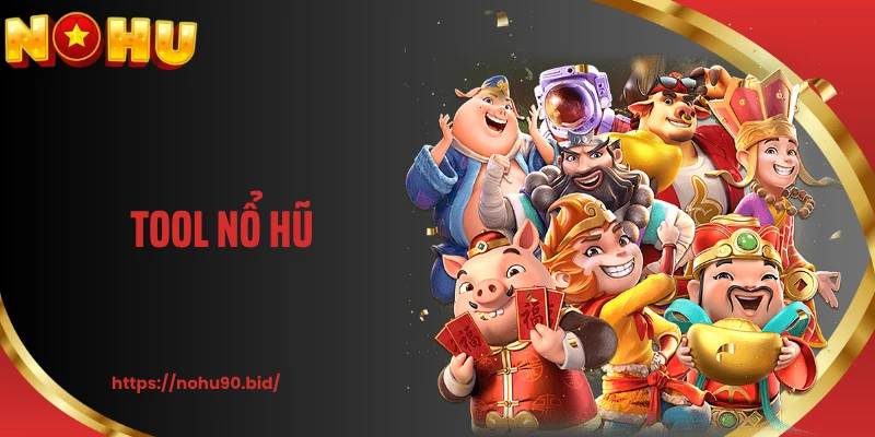 Tool Nổ Hũ: Công Cụ Hỗ Trợ Quay Slot Dễ Thắng Tại NOHU90
